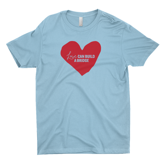 "Love Can Build A Bridge" T-Shirt